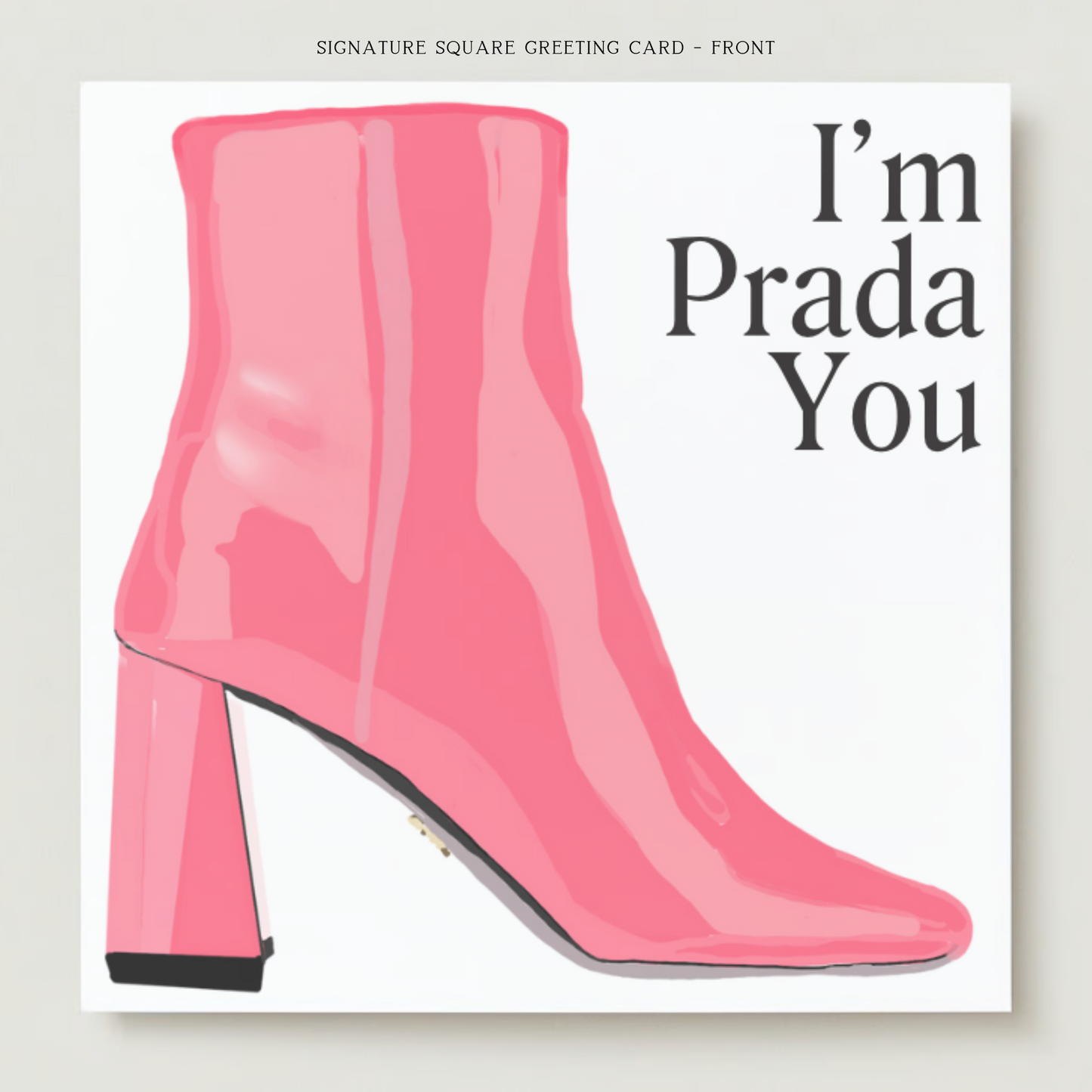 I'm Prada You Greeting Card