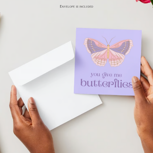 You Give Me Butterflies Greeting Card